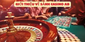 Giới Thiệu Về Sảnh Casino AB