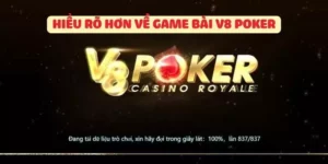 Hiểu rõ hơn về game bài V8 Poker